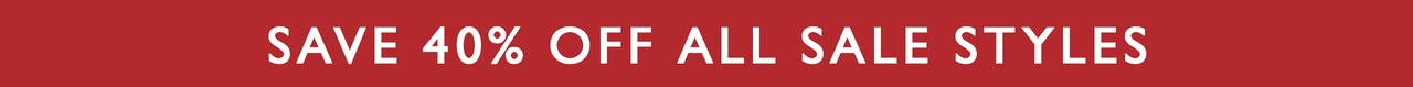 Save 40% Off All Sale Styles