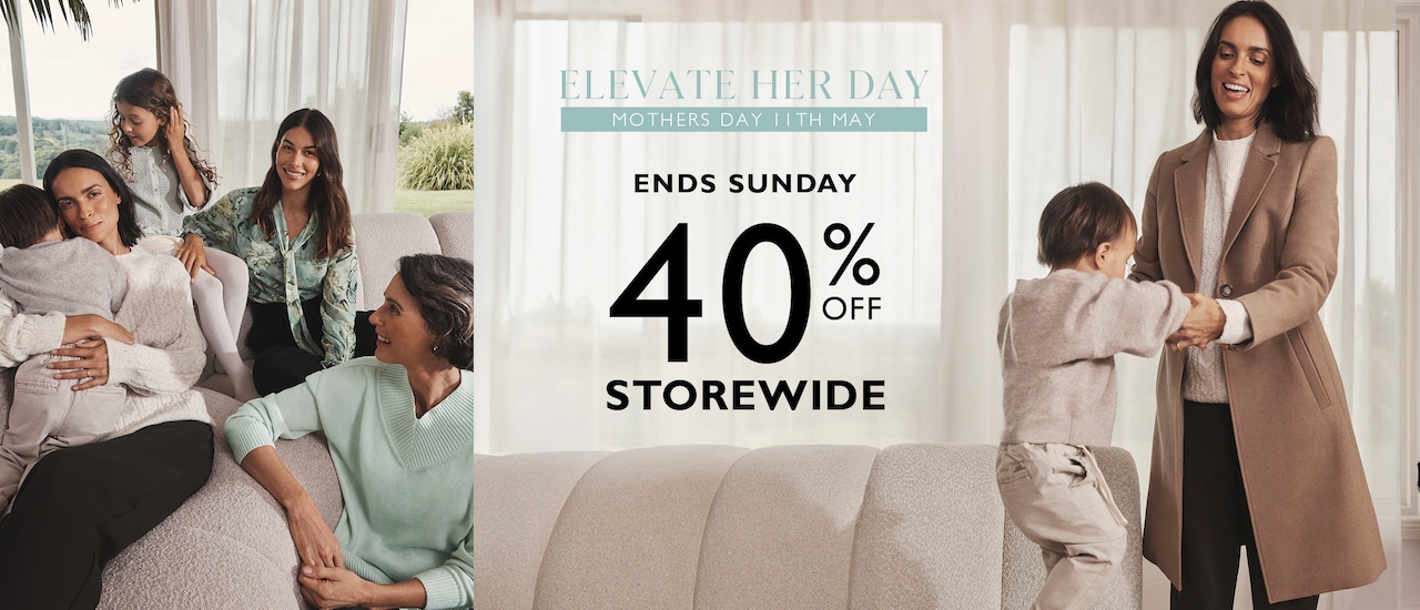 Elevate Her Day. Mother's Day 11th May. 40% Off Storewide