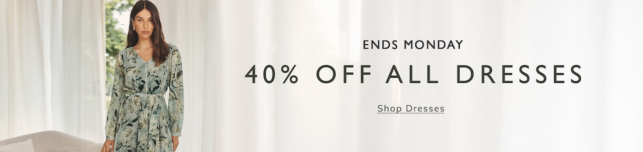Ends Monday 40% Off All Dresses. Shop Dresses.