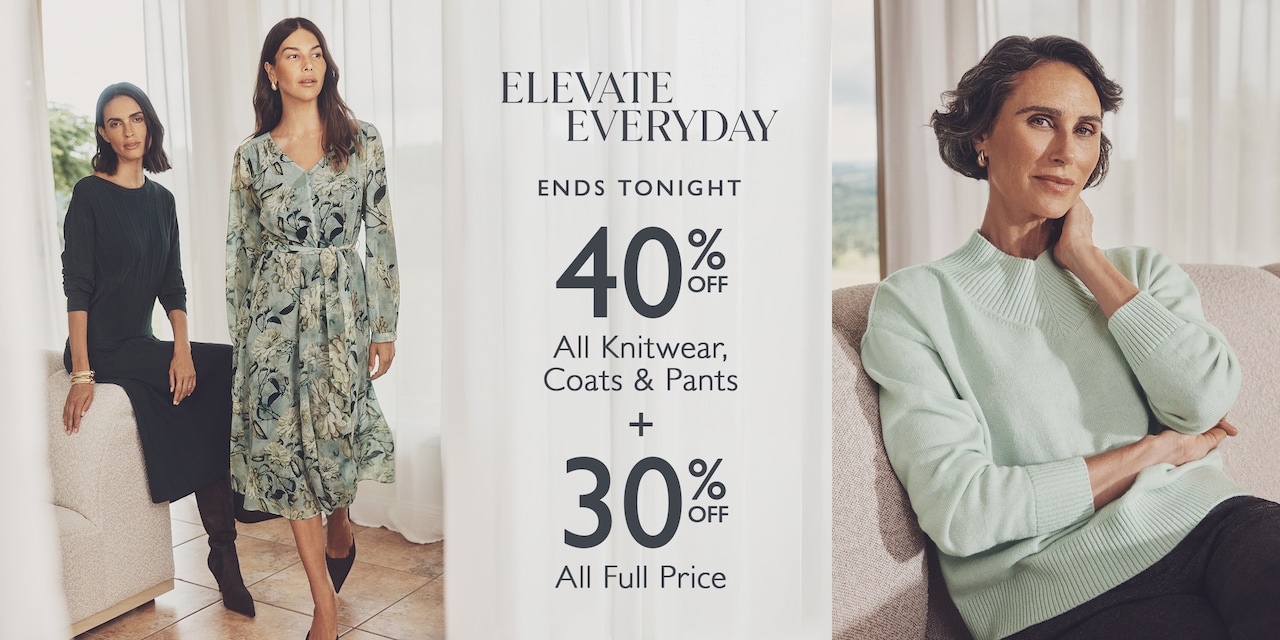 Elevate Everyday. Ends Tonight. 40% Off All Knitwear, Coats & Pants + 30% Off All Full Price.