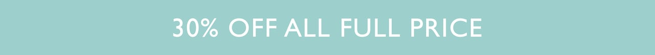 Ends Monday 30% Off All Full Price