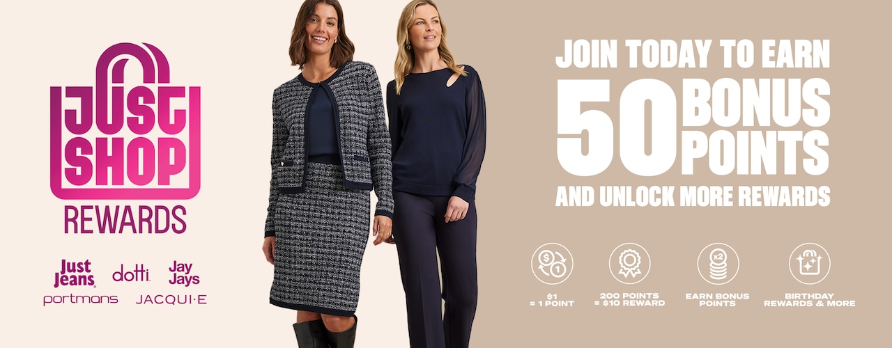 Just Shop Rewards. Join today to earn 50 bonus points and unlock more rewards