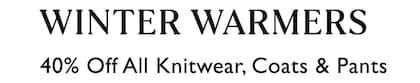 Winter Warmers | 40% Off All Knitwear, Coats & Pants | Shop 40% Off