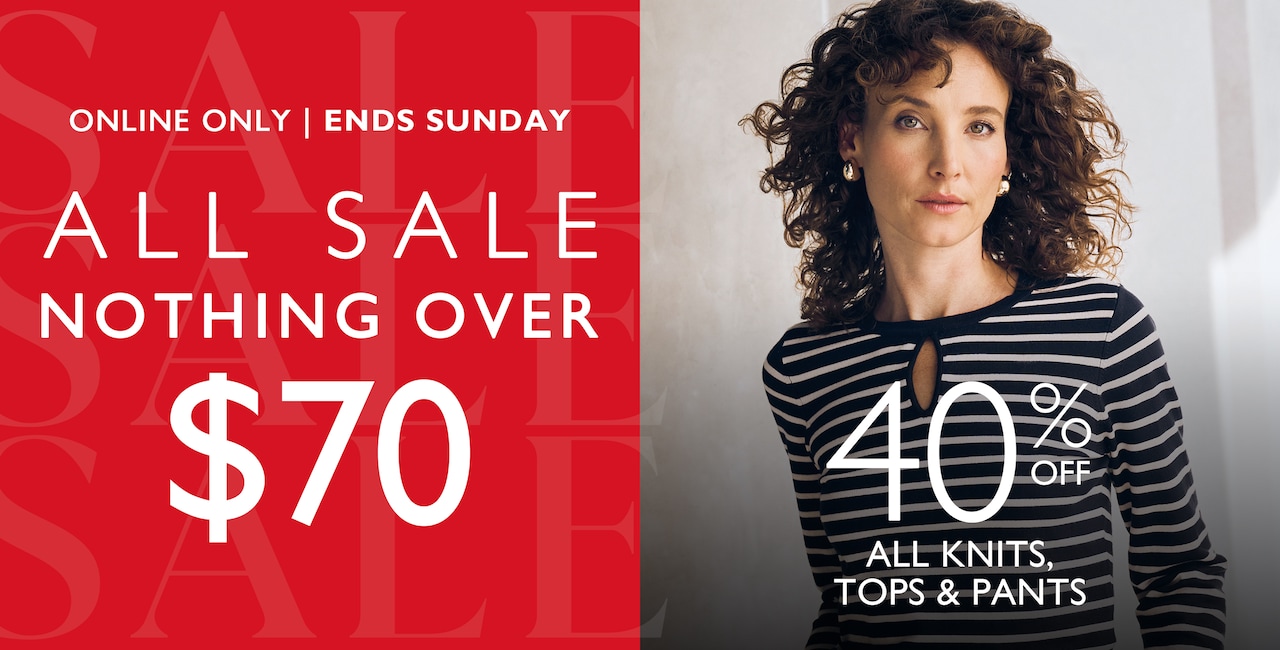 Online Only | Ends Sunday. All Sale Nothing Over $70. 40% Off All Knitwear & Tops.