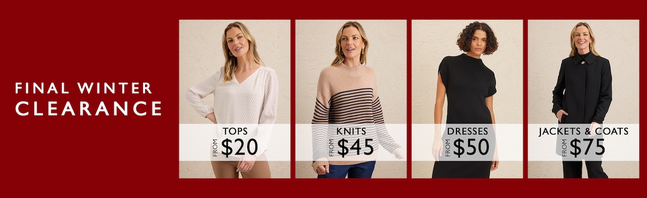 Final Winter Clearance. Tops From $20. Knits From $45. Dresses From $50. Jackets & Coats From $75.