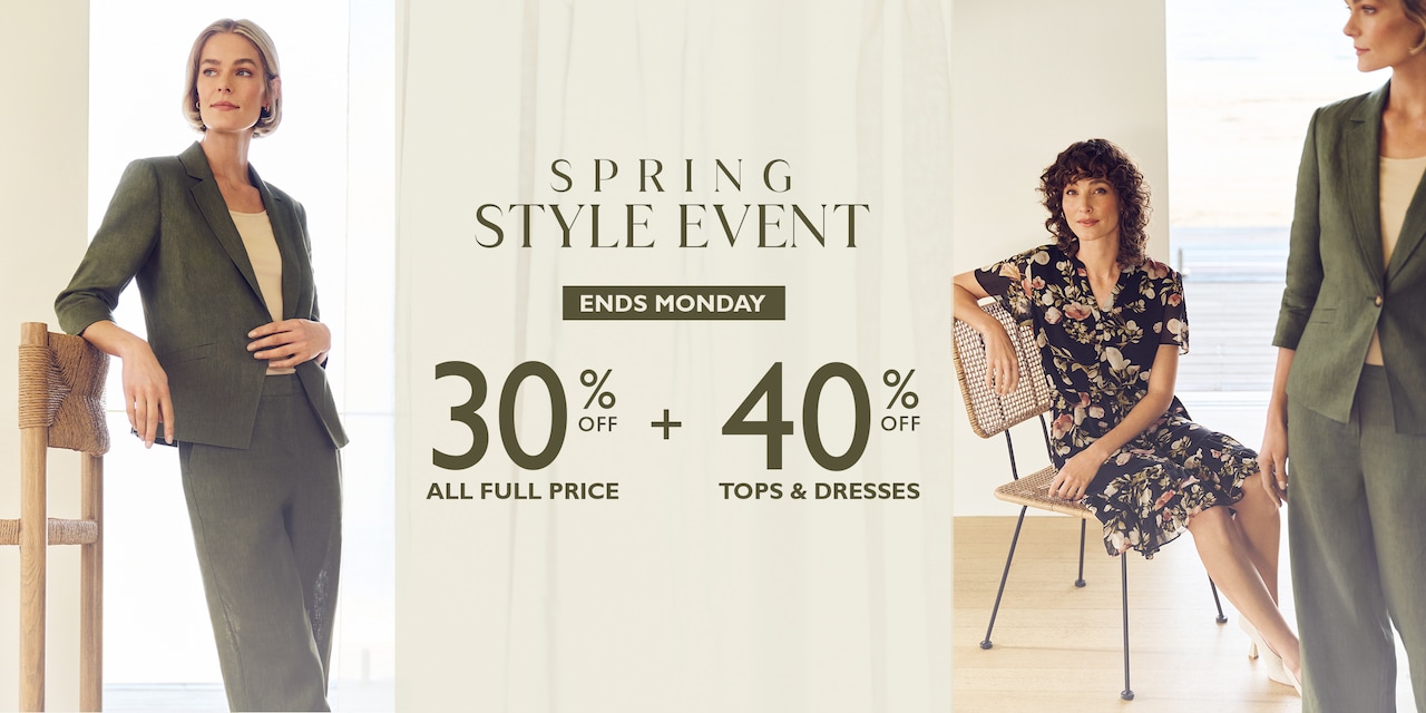Spring Style Event. Ends Monday. 30% Off All Full Price + 40% Off Tops & Dresses.