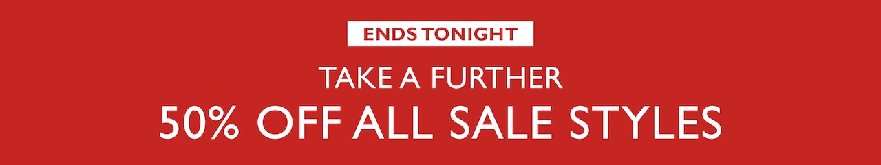 Ends Tonight. Take A Further 50% Off All Sale Styles.