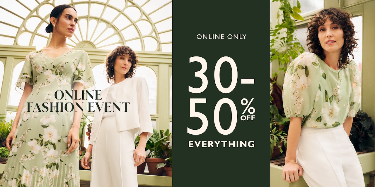 Online Fashion Event. Online Only 30-50% Off Everything.