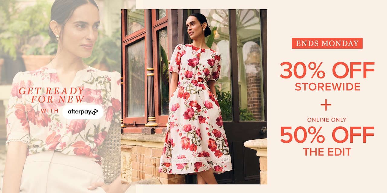 Get Ready For New With Afterpay. Ends Monday. 30% Off Storewide + Online Only 50% Off The Edit.