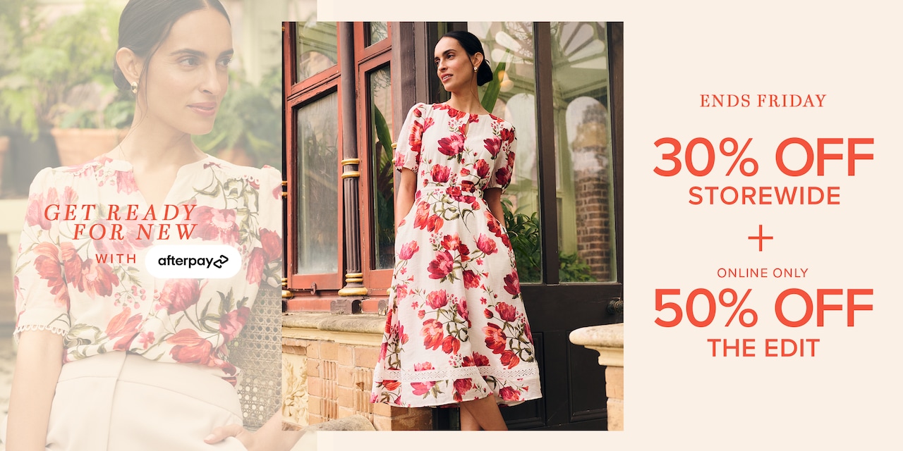 Get Ready For New With Afterpay. Ends Friday. 30% Off Storewide + Online Only 50% Off The Edit.