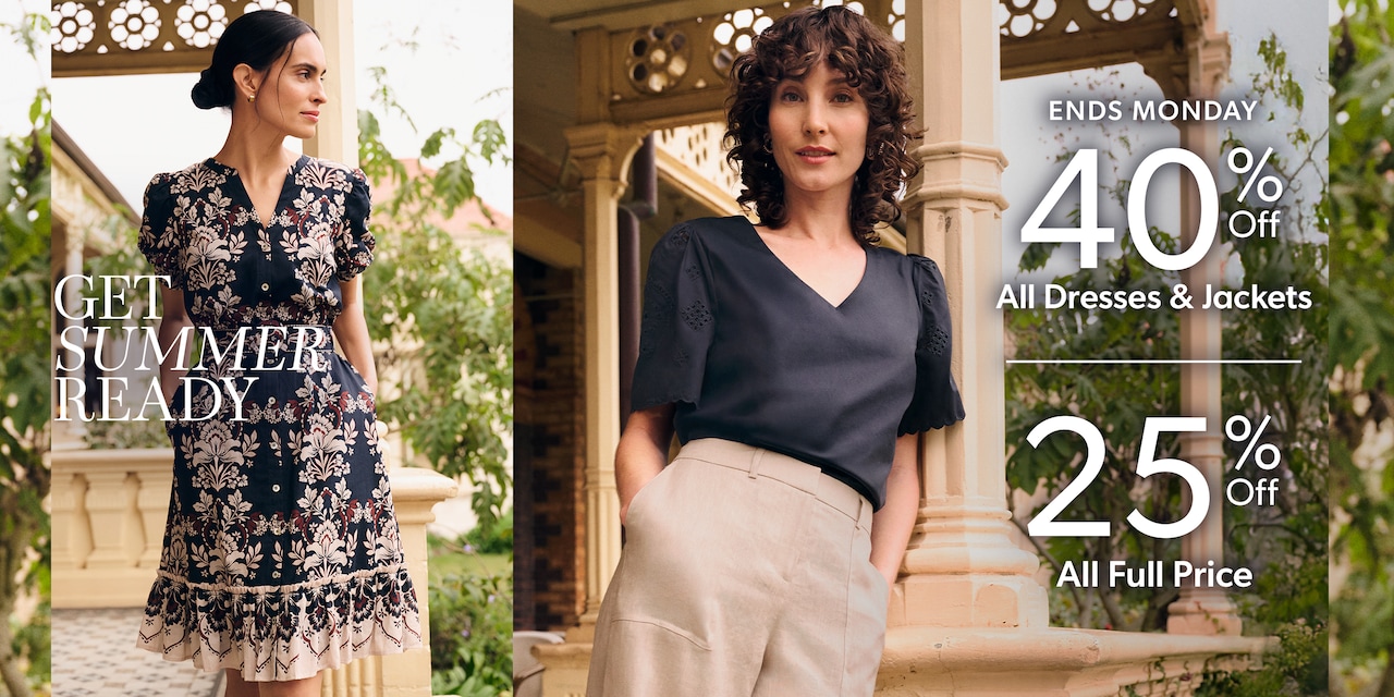 Get Summer Ready. Ends Monday 40% Off All Dresses & Jackets | 25% Off All Full Price.