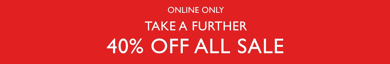 Online Only Take A Further 40% Off All Sale.