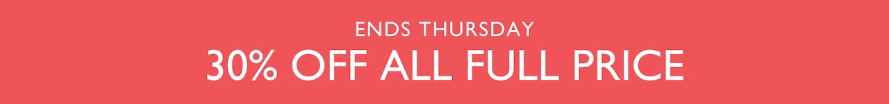 30% Off Full Price. Ends Thursday.