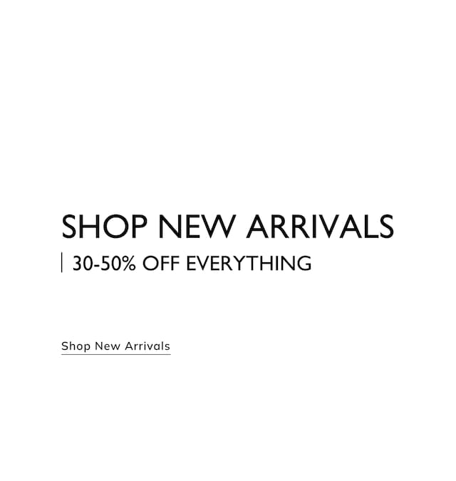 Shop new arrivals. 30-50% off everything.