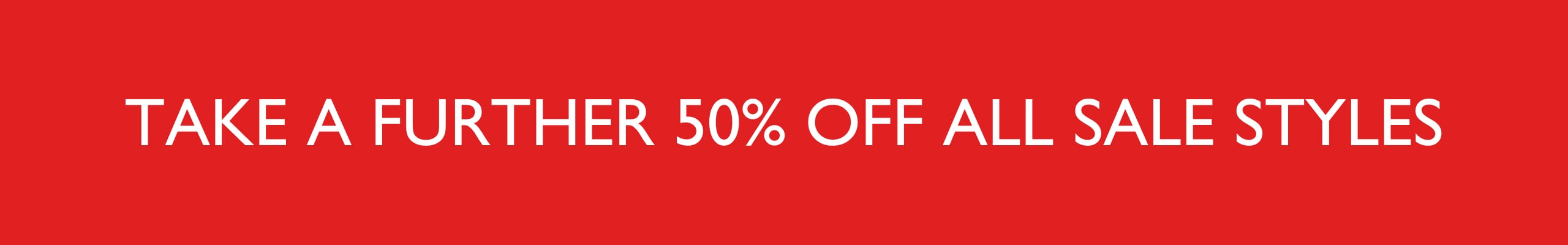 Take A Further 50% Off All Sale Styles