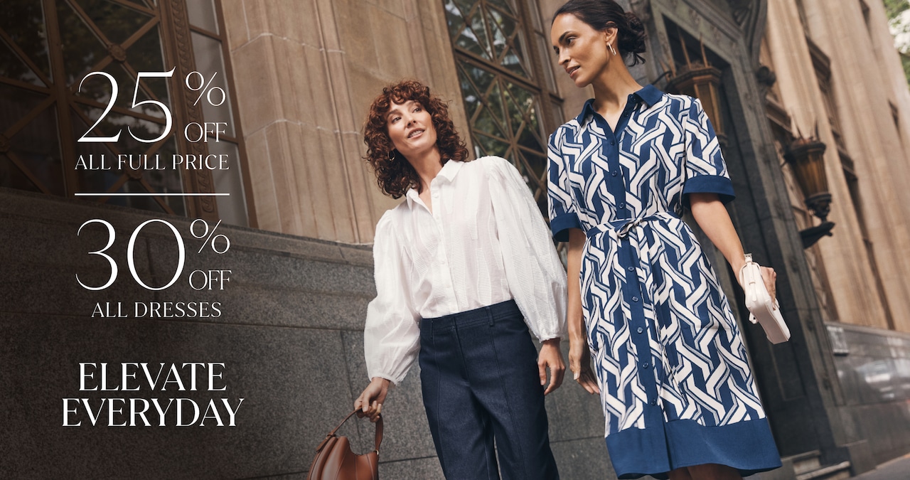 25% Off All Full Price | 30% Off All Dresses. Elevate Everyday.