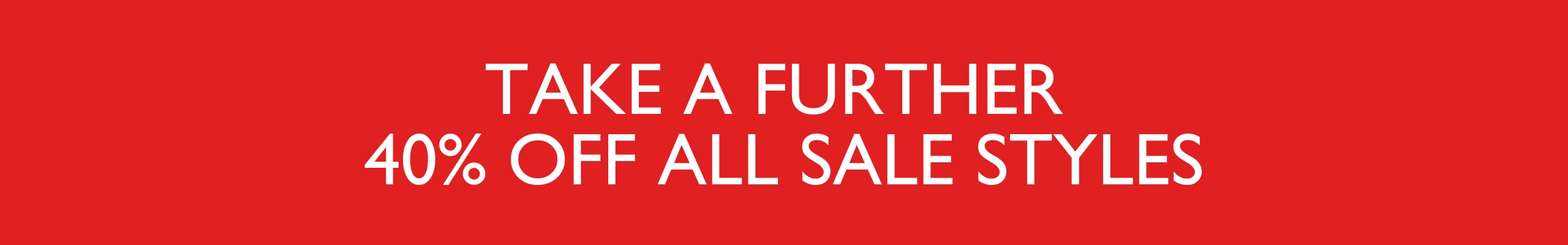 Take A Further 40% Off All Sale Styles