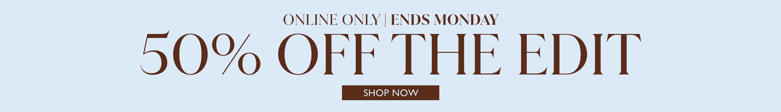 40% Off The Edit. Online Only. Ends Monday.