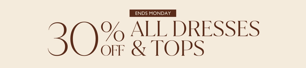 The Art Of Everyday Style. 30% Off All Dresses & Tops.