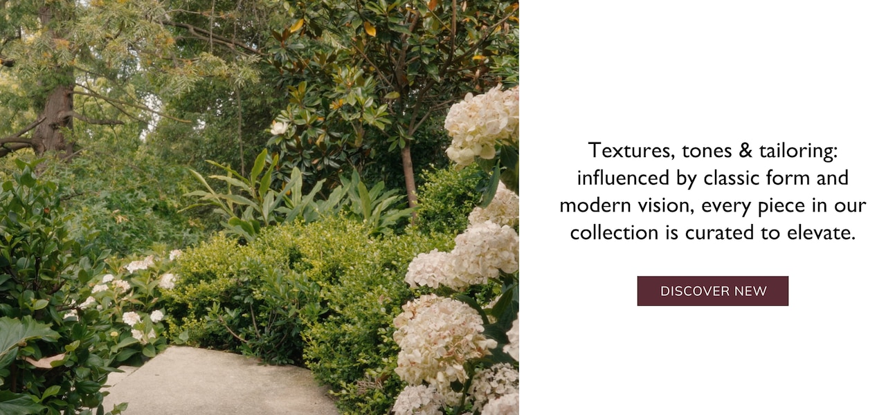 Textures, tones & tailoring: influenced by classic form and modern vision, every piece in our collection is curated to elevate. Discover new.