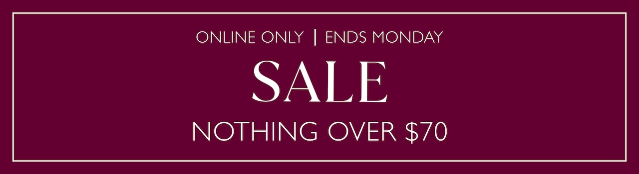 Online only. Sale Nothing Over $70. Ends Monday.