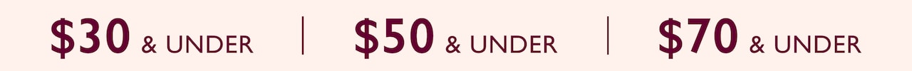 $30 and under | $50 and under | $70 