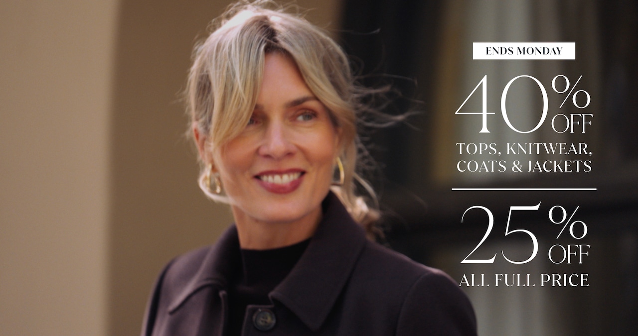 Ends Monday. 40% Off Tops, Knitwear, Coats & Jackets. 25% Off All Full Price