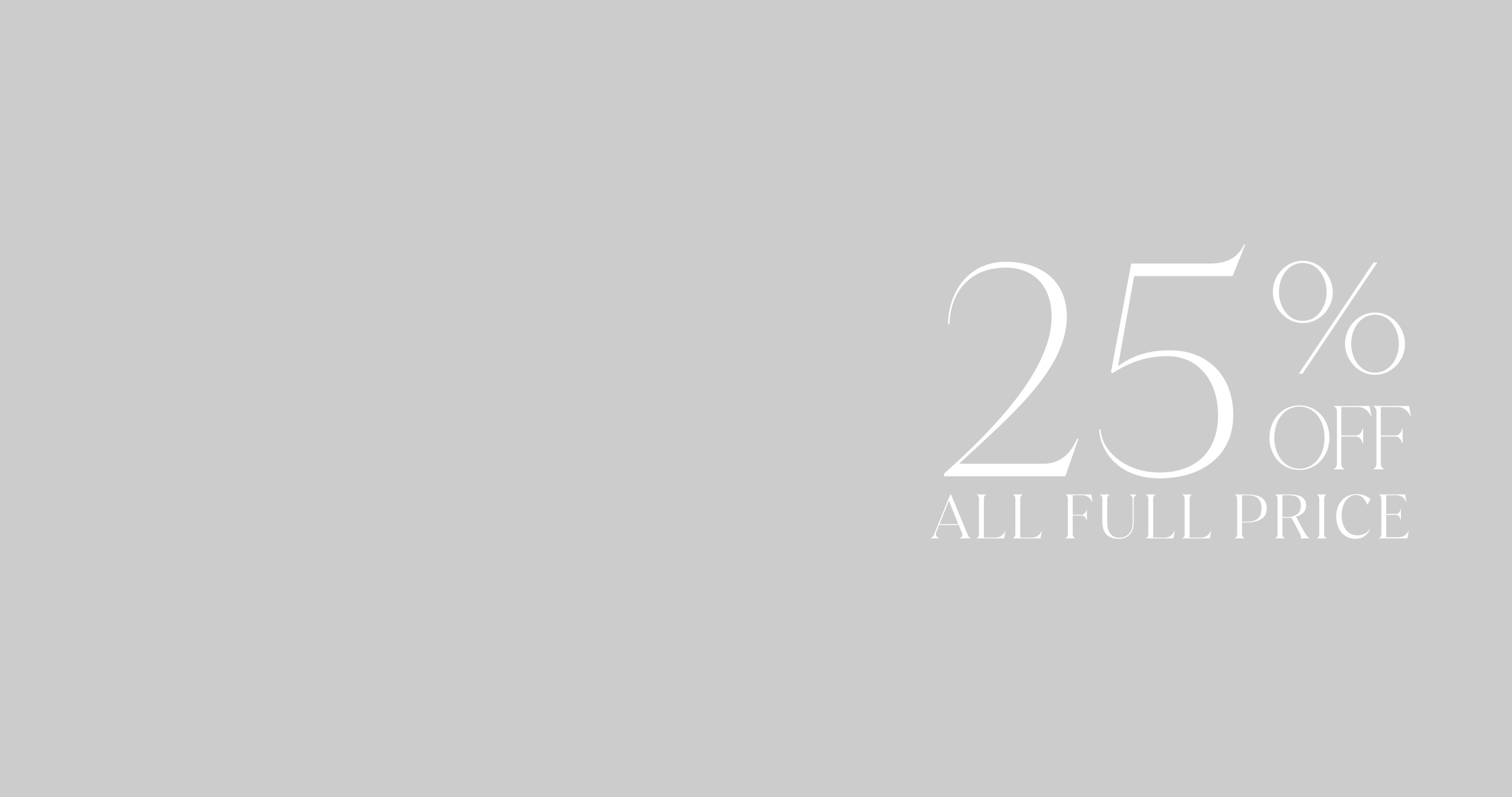 25% Off All Full Price