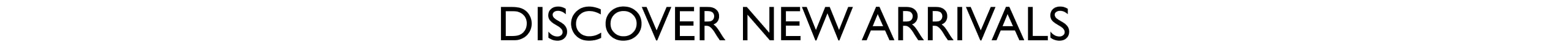 Discover New Arrivals