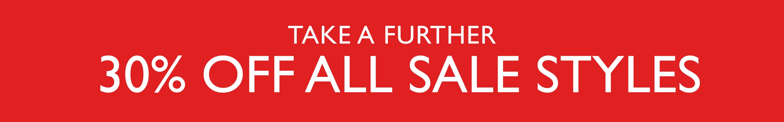 Take A Further 30% Off All Sale Styles.