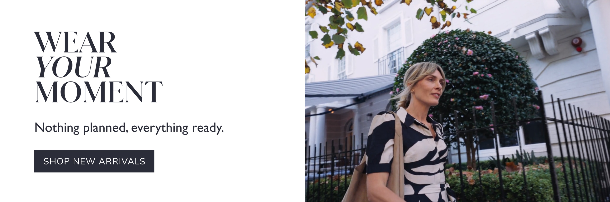 Wear Your Moment. Nothing planned, everything ready.