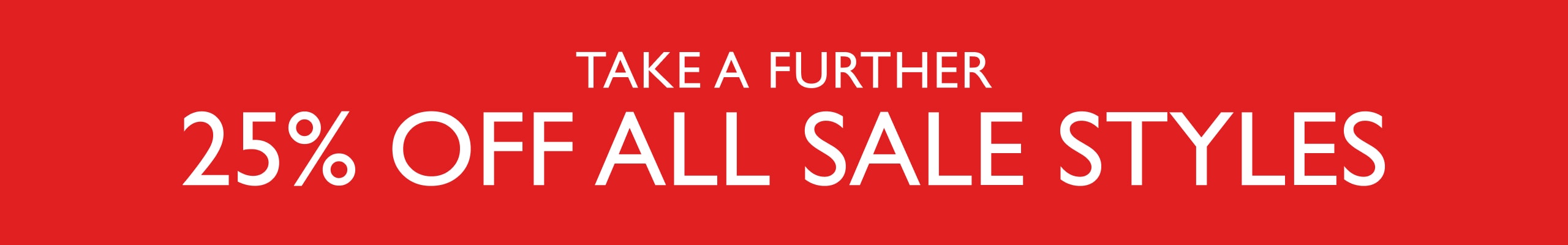 Take A Further 25% Off All Sale Styles